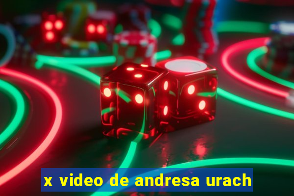 x video de andresa urach